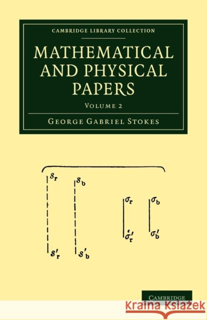 Mathematical and Physical Papers Sir George Gabriel Stokes 9781108002639