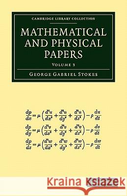 Mathematical and Physical Papers George Gabri Stokes 9781108002646