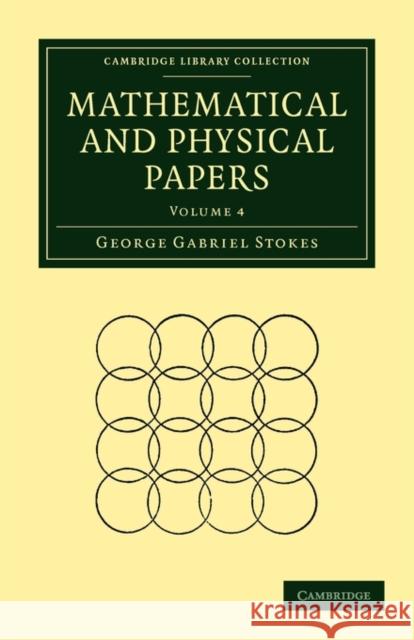 Mathematical and Physical Papers Sir George Gabriel Stokes 9781108002653