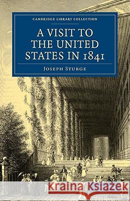 A Visit to the United States in 1841 Joseph Sturge 9781108003032 Cambridge University Press