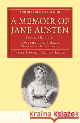 A Memoir of Jane Austen: Together with 'Lady Susan': A Novel Austen Leigh, James Edward 9781108003575 