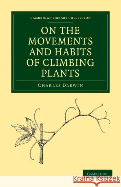 On the Movements and Habits of Climbing Plants Charles Darwin 9781108003599 Cambridge University Press