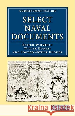 Select Naval Documents Harold Winter Hodges, Edward Arthur Hughes 9781108003766