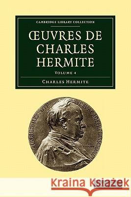Oeuvres de Charles Hermite Hermite, Charles 9781108003803 Cambridge University Press