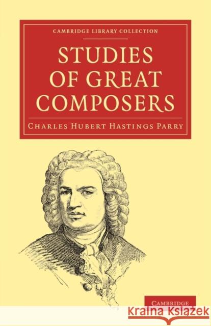 Studies of Great Composers Charles Hubert Hastings Parry 9781108004060