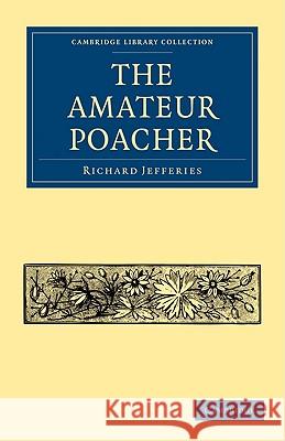 The Amateur Poacher Richard Jefferies 9781108004091 Cambridge University Press