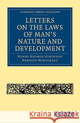 Letters on the Laws of Man's Nature and Development Henry George Atkinson Harriet Martineau 9781108004152 Cambridge University Press