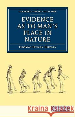 Evidence as to Man's Place in Nature Thomas Henry Huxley 9781108004572 Cambridge University Press