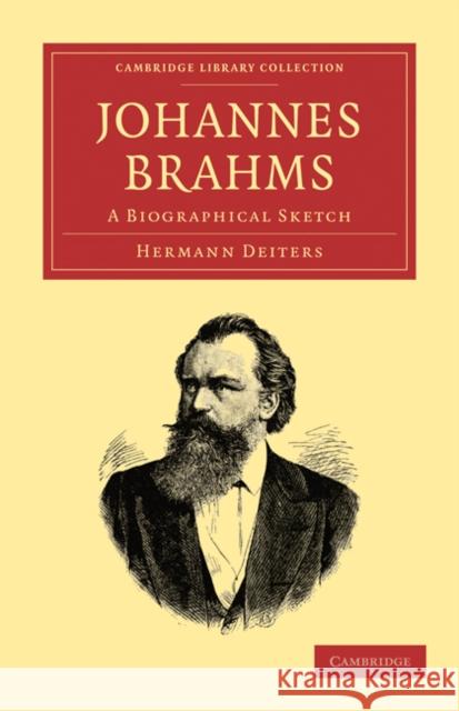 Johannes Brahms: A Biographical Sketch Deiters, Hermann 9781108004794 CAMBRIDGE UNIVERSITY PRESS