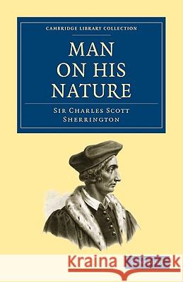 Man on His Nature Sherrington 9781108005241 Cambridge University Press