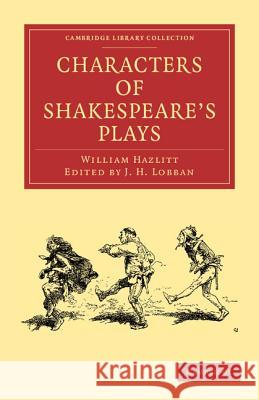 Characters of Shakespeare's Plays William Hazlitt 9781108005296 CAMBRIDGE UNIVERSITY PRESS