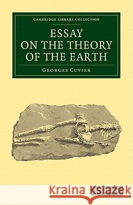 Essay on the Theory of the Earth Georges Cuvier 9781108005555 Cambridge University Press