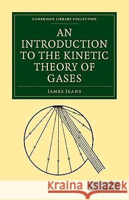 An Introduction to the Kinetic Theory of Gases James Jeans 9781108005609 Cambridge University Press