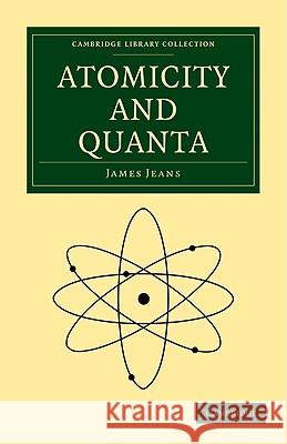 Atomicity and Quanta James Jeans 9781108005630 Cambridge University Press