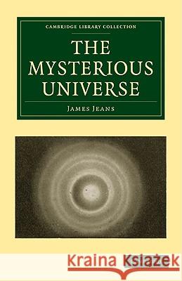 The Mysterious Universe James Jeans 9781108005661 Cambridge University Press