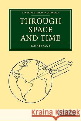 Through Space and Time James Jeans 9781108005715 Cambridge University Press