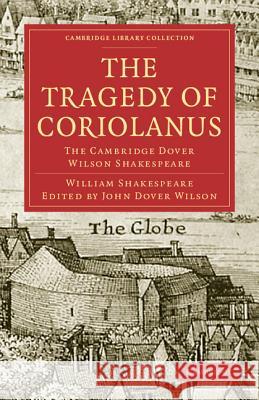 The Tragedy of Coriolanus: The Cambridge Dover Wilson Shakespeare Shakespeare, William 9781108005760 Cambridge University Press