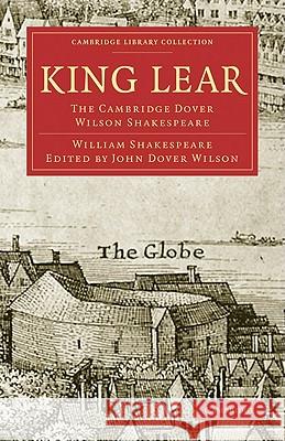 King Lear: The Cambridge Dover Wilson Shakespeare Shakespeare, William 9781108005890 Cambridge University Press