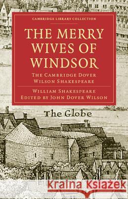 The Merry Wives of Windsor: The Cambridge Dover Wilson Shakespeare Shakespeare, William 9781108005944 CAMBRIDGE UNIVERSITY PRESS