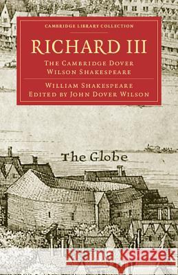 Richard III: The Cambridge Dover Wilson Shakespeare Shakespeare, William 9781108006019 Cambridge University Press