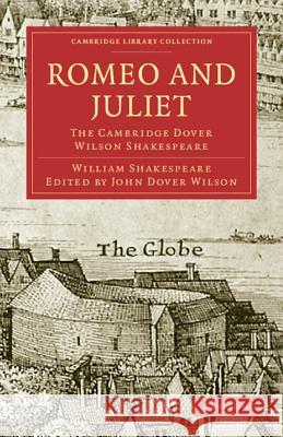 Romeo and Juliet: The Cambridge Dover Wilson Shakespeare Shakespeare, William 9781108006026 Cambridge University Press