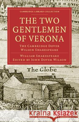 The Two Gentlemen of Verona: The Cambridge Dover Wilson Shakespeare Shakespeare, William 9781108006101 Cambridge University Press