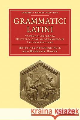 Grammatici Latini Heinrich Keil Theodore Mommsen 9781108006392