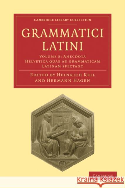 Grammatici Latini Heinrich Keil Hermann Hagen 9781108006439