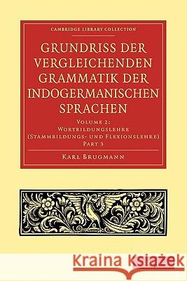 Grundriss Der Vergleichenden Grammatik Der Indogermanischen Sprachen Brugmann, Karl 9781108006491