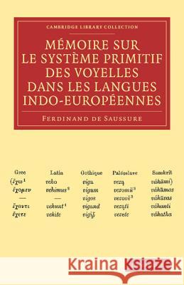 Memoire Sur Le Systeme Primitif Des Voyelles Dans Les Langues Indo-Europeennes Saussure, Ferdinand De 9781108006590 Cambridge University Press