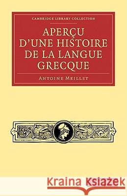 Apercu d'une histoire de la langue grecque Antoine Meillet 9781108006675 Cambridge University Press