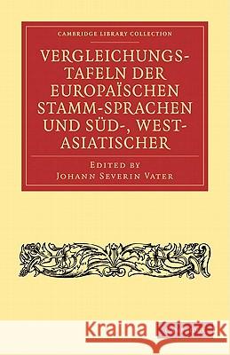 Vergleichungstafeln Der Europaïschen Stamm-Sprachen Und Süd-, West- Asiatischer Vater, Johann Severin 9781108006873 Cambridge University Press