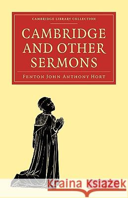 Cambridge and Other Sermons Fenton John Anthony Hort 9781108007566 Cambridge University Press