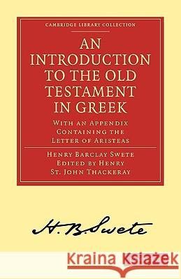An Introduction to the Old Testament in Greek: With an Appendix Containing the Letter of Aristeas Swete, Henry Barclay 9781108007580 Cambridge University Press