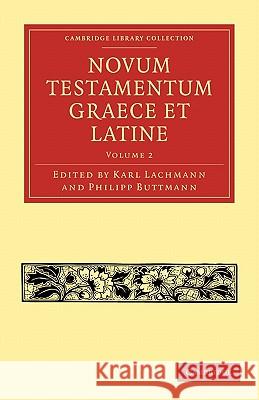 Novum Testamentum Graece Et Latine Lachmann, Karl 9781108007610 Cambridge University Press