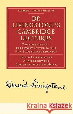 Dr Livingstone's Cambridge Lectures: Together with a Prefatory Letter by the Rev. Professor Sedgwick Livingstone, David 9781108008273