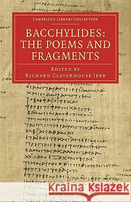 Bacchylides: The Poems and Fragments Richard Claverhouse Jebb 9781108008983 Cambridge University Press