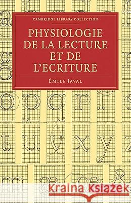 Physiologie de la Lecture Et de l'Écriture Javal, Émile 9781108009140 Cambridge University Press