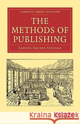 The Methods of Publishing Samuel Squire Sprigge 9781108009188 Cambridge University Press