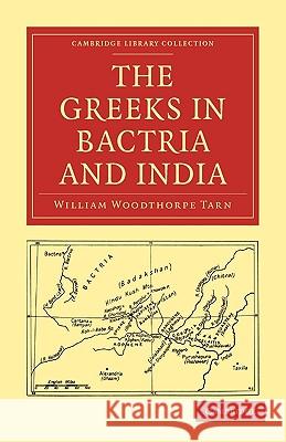 The Greeks in Bactria and India William Woodthorpe Tarn 9781108009416 Cambridge University Press