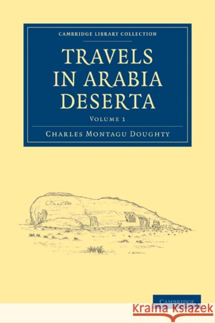 Travels in Arabia Deserta Charles Montagu Doughty 9781108009461 Cambridge University Press