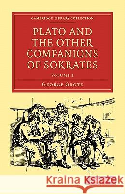 Plato and the Other Companions of Sokrates George Grote 9781108009621 Cambridge University Press