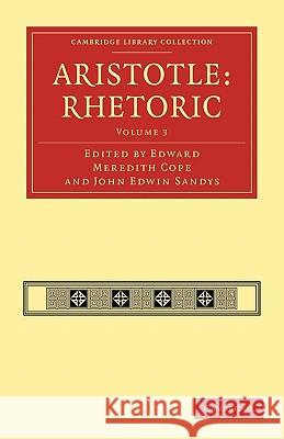 Aristotle: Rhetoric Edward Meredith Cope John Edwin Sandys 9781108009652