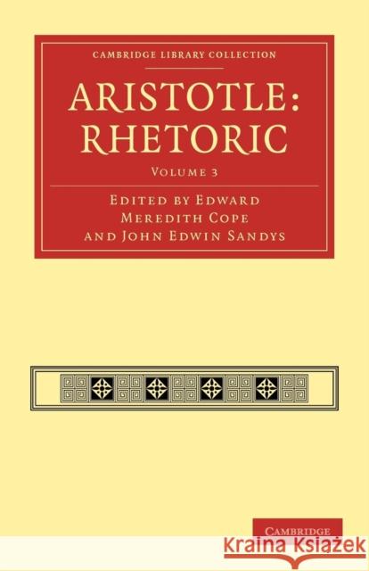 Aristotle: Rhetoric Edward Meredith Cope John Edwin Sandys 9781108009676