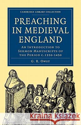 Preaching in Medieval England: An Introduction to Sermon Manuscripts of the Period C.1350-1450 Owst, G. R. 9781108010078 Cambridge University Press