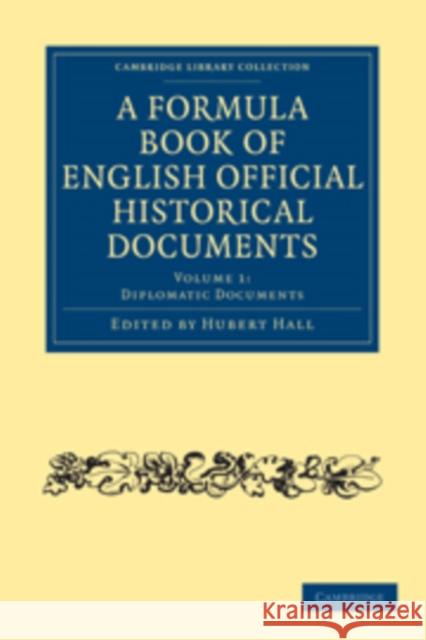 A Formula Book of English Official Historical Documents Hubert Hall Hall Hubert 9781108010221