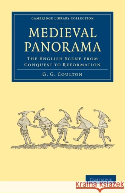 Medieval Panorama: The English Scene from Conquest to Reformation Coulton, G. G. 9781108010535 Cambridge University Press