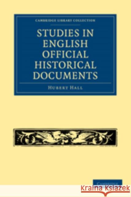 Studies in English Official Historical Documents Hubert Hall Hall Hubert 9781108010641