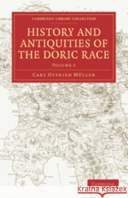 History and Antiquities of the Doric Race Carl Otfried Muller Carl Otfried Mller Henry Tufnell 9781108011099