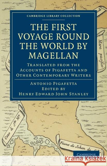 First Voyage Round the World by Magellan: Translated from the Accounts of Pigafetta and Other Contemporary Writers Pigafetta, Antonio 9781108011433 Cambridge University Press